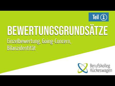 Bewertungsgrundsätze Teil 1: Bilanzidentität, Going-Concern & Einzelbewertung einfach erklärt