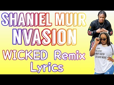 Shaniel Muir | Nvasion - Wicked Remix Lyrics