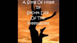 A Song Of Hope ~ Secret Life Of The Freemasons (Lyrics In Description)