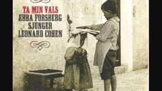Ebba Forsberg - Ta Min Vals (Take This Waltz)