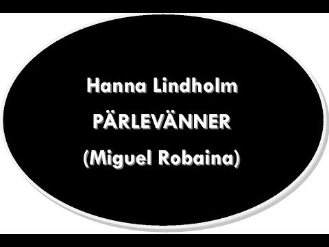 Hanna Lindholm - Pärlevänner ( Miguel Robaina / Hanna Lindholm )