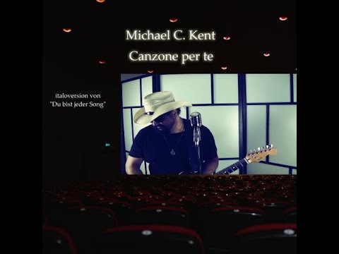 Michael C. Kent - Canzone per te (Italoversion von Du bist jeder Song)