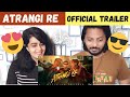 Atrangi Re | Official Trailer Reaction | Akshay Kumar, Sara Ali Khan, Dhanush | Dplanet Reacts