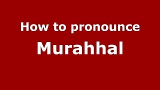 How to pronounce Murahhal