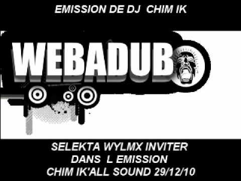 WEBADUB RADIO L EMISSION CHIMIK'ALL SOUND AVEC DJ CHIMIK EN INVITER SELEKTA WYLMX