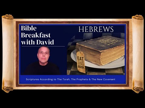 ~ BIBLE BREAKFAST WITH DAVID~THE BOOK OF HEBREWS ~ BY  FAITH  CHAPTER 11 Part 9 ~ PROPHECY SPECIAL ~