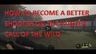 HOW TO BECOME A BETTER SHOOTER ON THE HUNTER CALL OF THE WILD