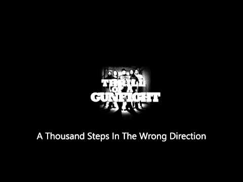 Thrill of a Gunfight - A Thousand Steps In The Wrong Direction (4/4)