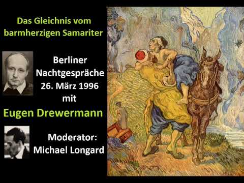 Drewermann: Barmherzigkeit statt Dogma! Gleichnis vom barmherzigen Samariter.Berliner Nachtgespräche