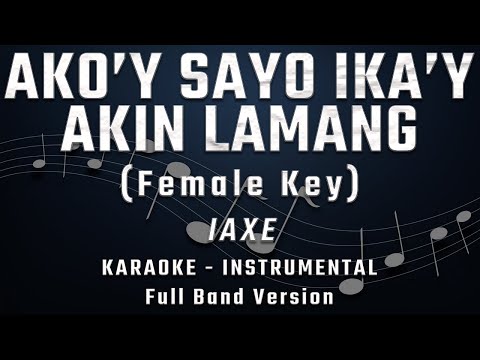 AKO'Y SAYO (IKA'Y AKIN LAMANG) - FEMALE KEY - FULL BAND KARAOKE - INSTRUMENTAL - IAXE