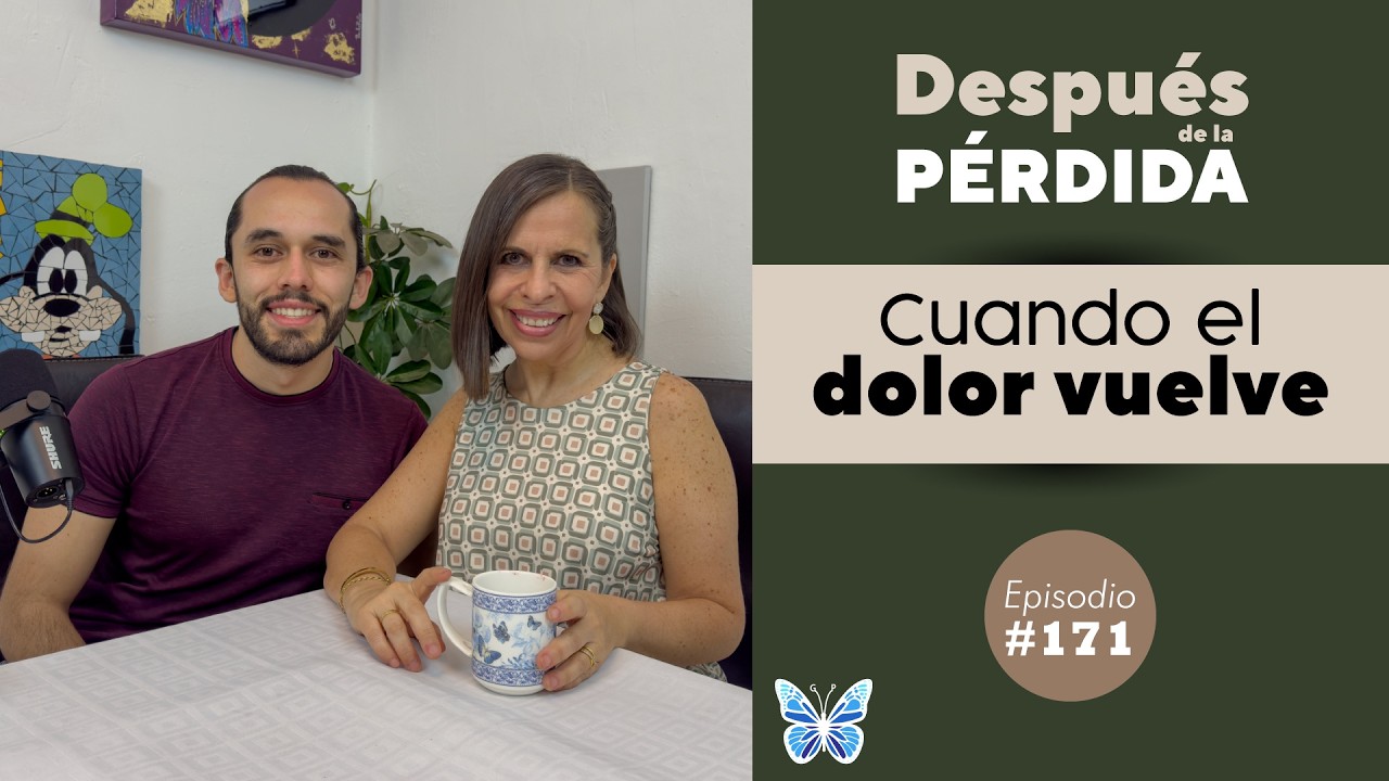 171) Cuando el dolor vuelve - Después de la pérdida
