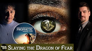 Slaying the Dragon of Fear | Prophetic Perspectives #55