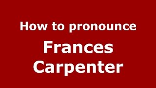 How to pronounce Frances Carpenter