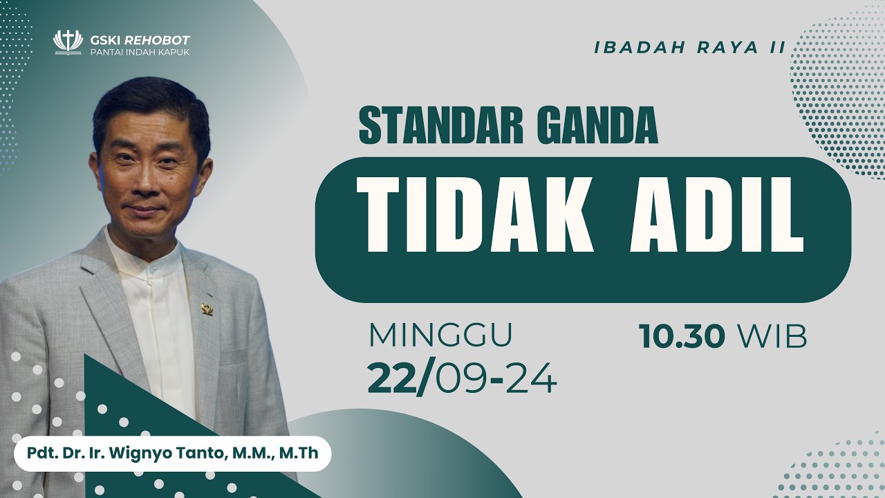 Sesi 2 – Standar Ganda: Tidal Adil – Pdt. Dr. Ir. Wignyo Tanto, M.M., M.Th. (220924)