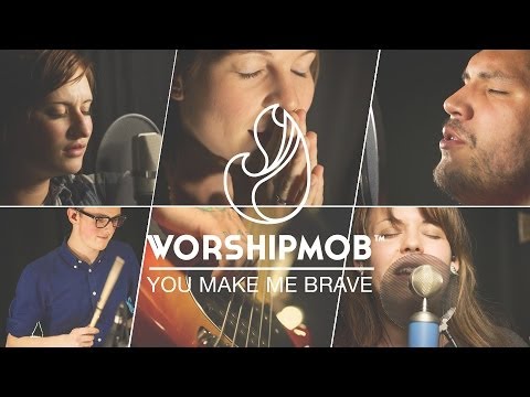 You Make Me Brave - Amanda Cook | WorshipMob Cover