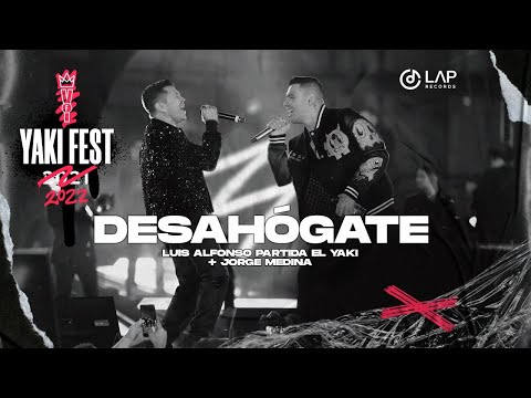Luis Alfonso Partida "El Yaki" + Jorge Medina - Desahógate (Yakifest)