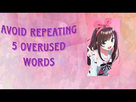 AVOID Repeating These 5 OVERUSED WORDS- Use these alternatives