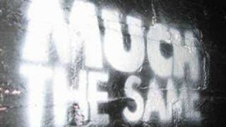 MUCH THE SAME - STILL FALLING