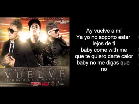 Carnal Ft. Farruko Y Daddy Yankee - Vuelve (Oficial Remix) Letra