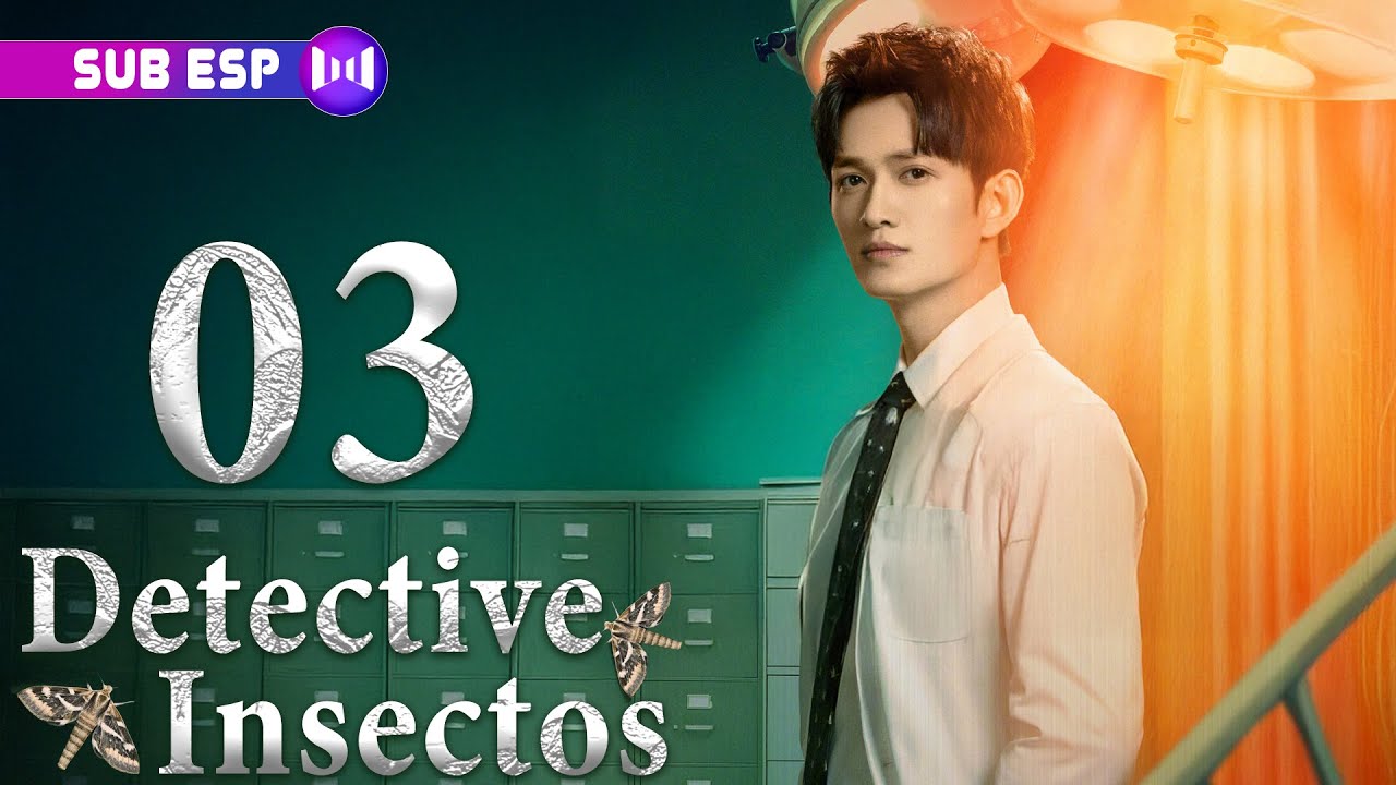 【SUB ESP】Detective Insectos EP03 | Insect Detective | 破茧 | Gala Zhang, Ma Ke, Chu Yue