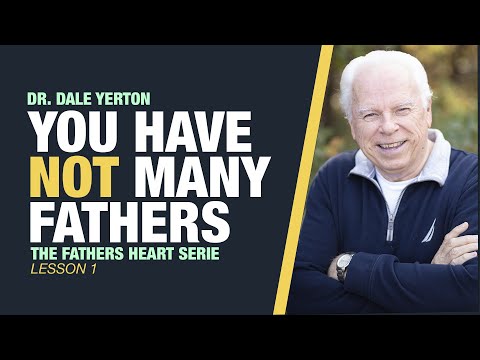 You Have Not Many Fathers: Lesson 1 - The Father's Heart