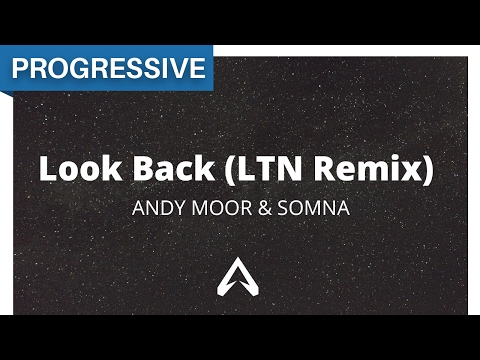 Andy Moor & Somna - Look Back (LTN Remix)