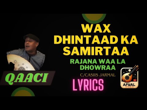 Cabdicasiis Jarmal | Wax dhintaad ka samirta | Qaaci | Lyrics