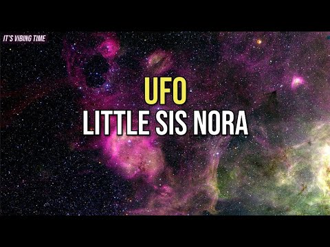 Little Sis Nora & S3RL - Ufo Lyrics