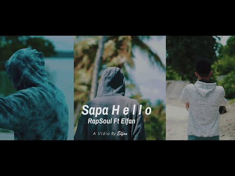 Elfan ft RapSoul  - Sapa H E L L O ( Official Music Vidio )