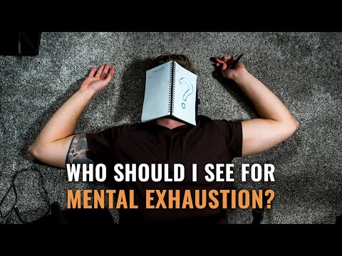 Who Should I See For Mental Exhaustion?