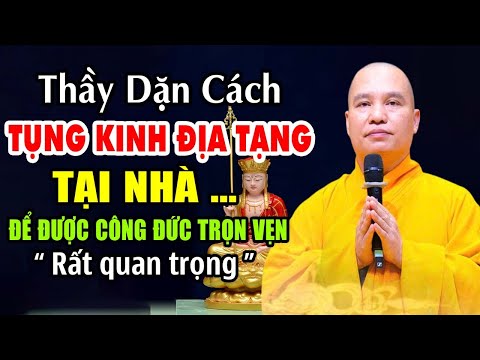THẦY DẶN CÁCH ĐỌC TỤNG KINH ĐỊA TẠNG TẠI NHÀ ĐỂ ĐƯỢC HƯỞNG TRỌN CÔNG ĐỨC | Thầy Thích Đạo Thịnh