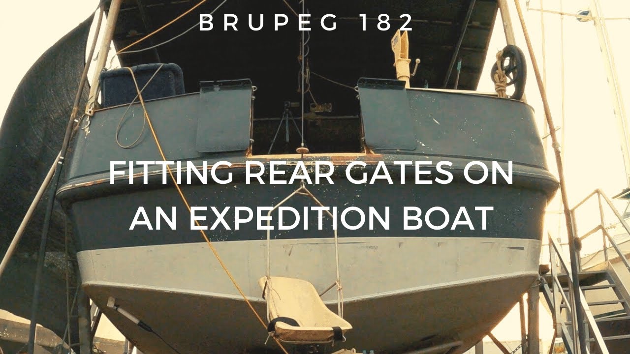 Fitting Rear Gates on An Expedition Boat - Project Brupeg Ep. 182