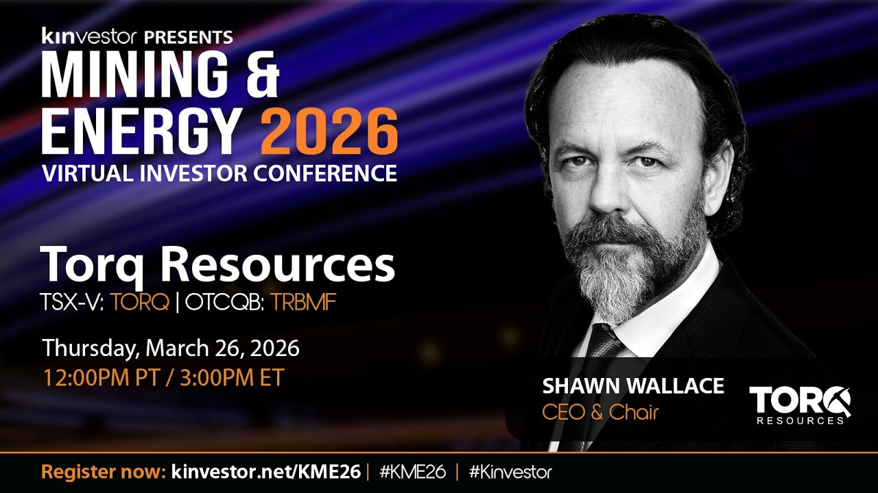 Torq Resources Presenting at the Kinvestor Mining & Energy 2026 Virtual Investor Conference