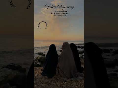 Friendship song ❤️🫂lyrics ✍🏻🤍Adiya Jebin vocal uvais 🎤😍valanchery