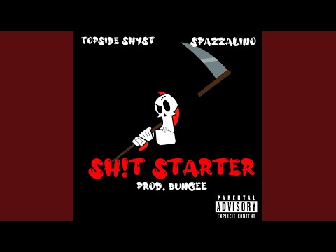 Sh!t Starter (feat. Spazzalino)
