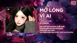 Mở Lòng Vì Ai Remix (Ver Hot Tiktok) - Đôi Mắt Em Không Thể Chối Vì Đôi Môi Em Đã Cố Gắng Remix