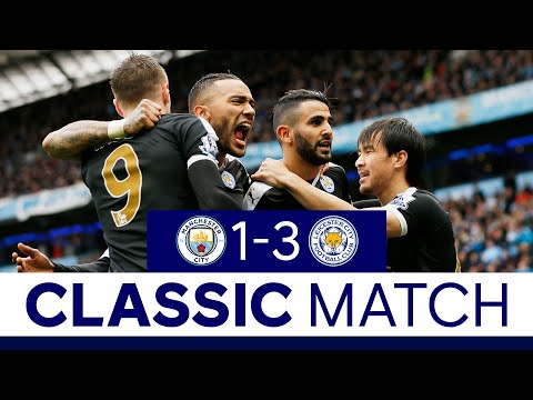 Foxes Stun Etihad En Route To Title | Manchester City 1 Leicester City 3 | Classic Matches