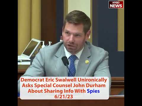 Swalwell, Dogged by Chinese Spy Ties, Presses Durham on a Trump Aide and a Russian 'Spy' (June 21, 2023)