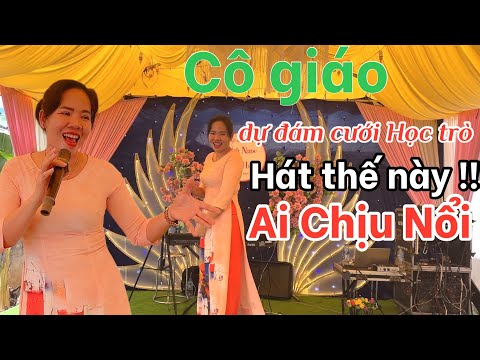 Chỉ là Cô giáo hát đám cưới chúc mừng học trò mà thế này 🔥🔥