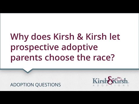 Adoption Questions: Why does Kirsh & Kirsh let prospective adoptive parents choose the race?