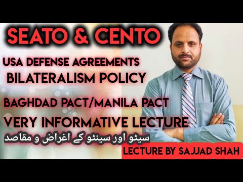 SEATO/CENTO.Lecture By Sajjad Shah