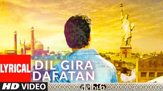 Dil Gira Dafatan Lyrical | Delhi 6 | Abhishek Bachchan,Sonam Kapoor | A.R. Rahman |Ash King,Chinmayi | DOWNLOAD THIS VIDEO IN MP3, M4A, WEBM, MP4, 3GP ETC