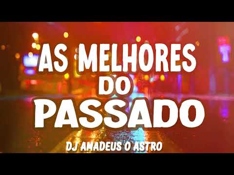 As Melhores do Passado 2024 Dj Amadeus o Astro