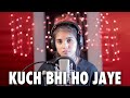Kuch Bhi Ho Jaye (Female Version) | Cover By AiSh | B Praak | Jaani | Arvindr Khaira