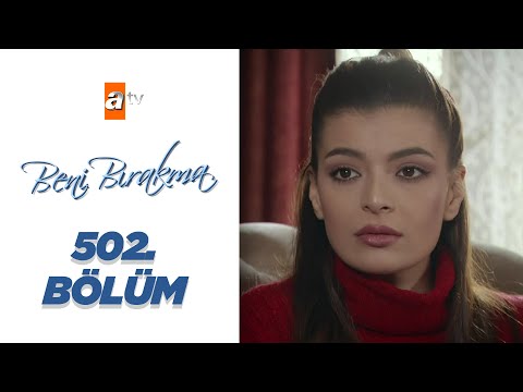 Beni Bırakma 502. Bölüm