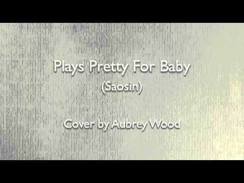 Plays Pretty For Baby (Saosin) - Cover by Aubrey Wood