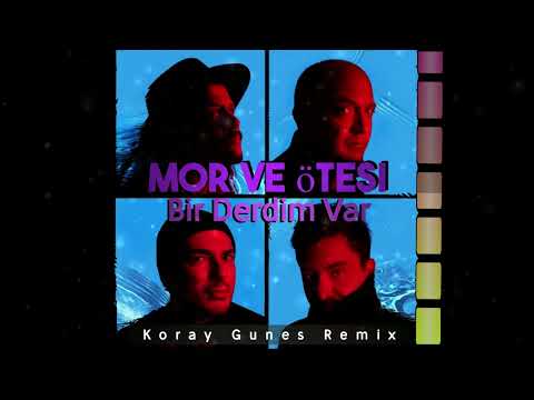 Mor Ve Ötesi - Bir Derdim Var ( Koray Günes Remix)...