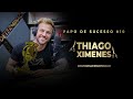 THIAGO XIMENES - PAPO DE SUCESSO #010
