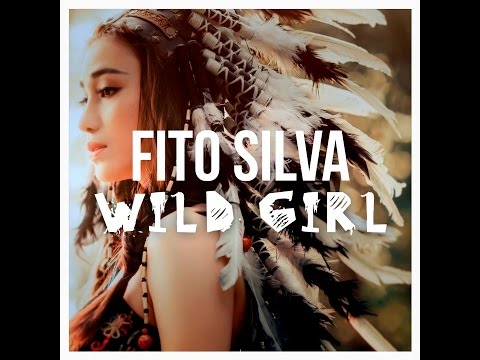 Fito Silva - Wild Girl (Original Mix)