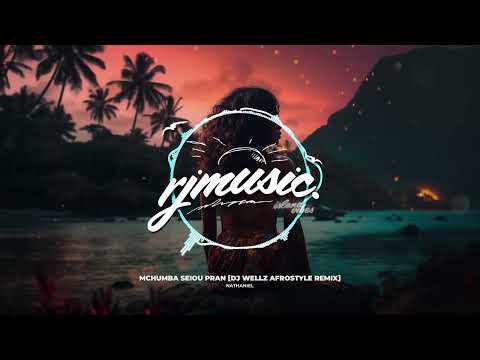 Nathaniel - Mchumba Seiou Pran [DJ WellZ AfroStyle ReMix]